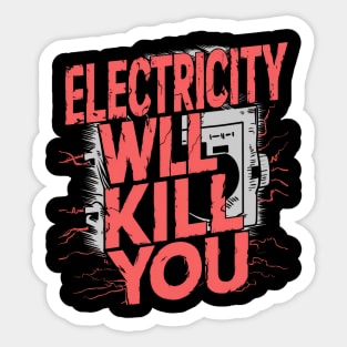 Electricity Will Kill You Sticker